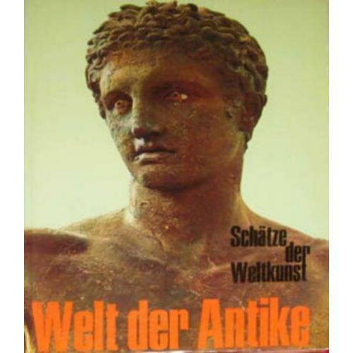 Welt der Antike - Architektur, Plastik, Malerei, Mosaiken,