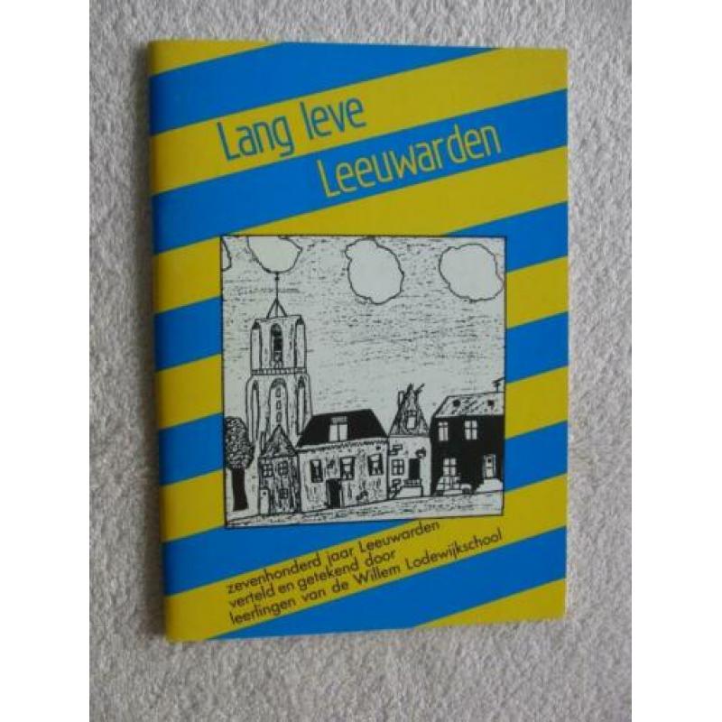 Lang Leve Leeuwarden - Zevenhonderd jaar Leeuwarden