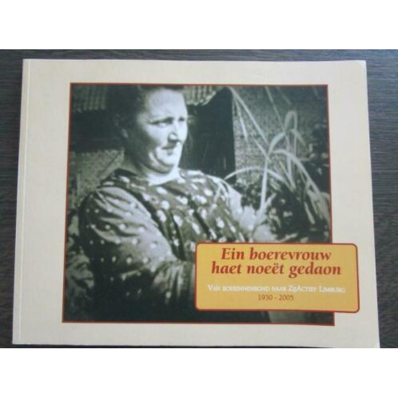Ein boerevrouw haet noeët gedaon.Zijactief Limburg 1930-2005