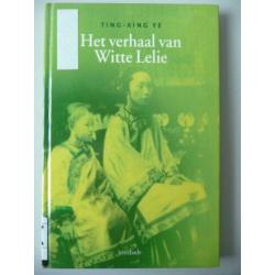 Het verhaal van Witte Lelie-Ting-Xing Ye