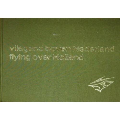 Vliegend boven Nederland / Flying over Holland [7e druk]