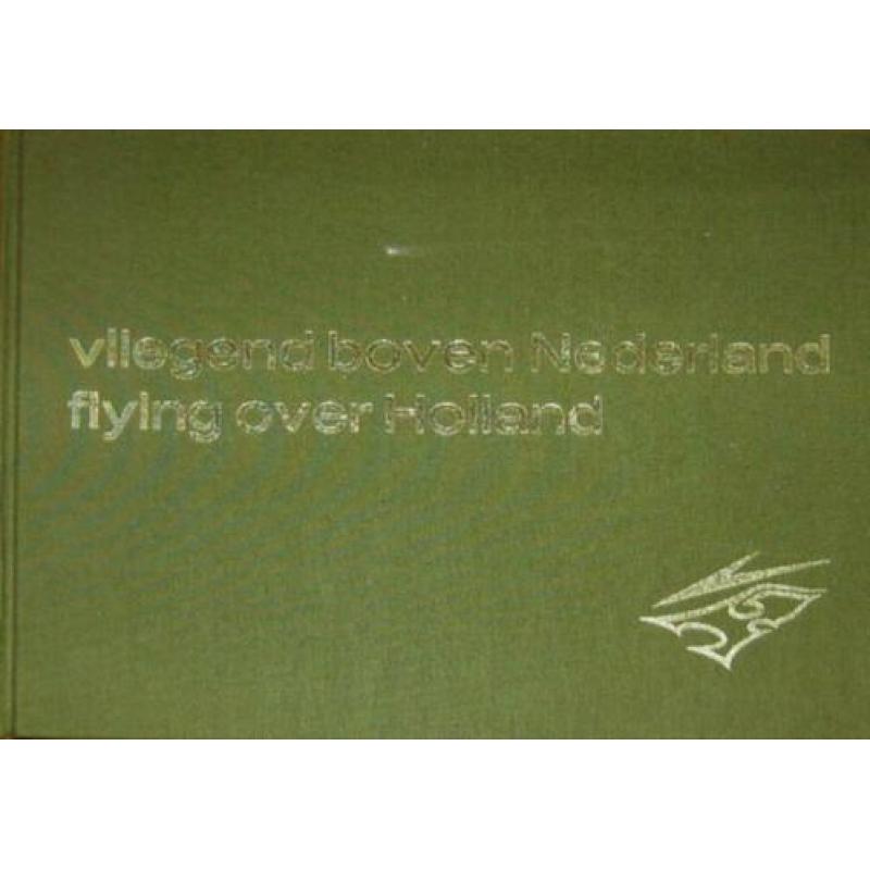 Vliegend boven Nederland / Flying over Holland [7e druk]