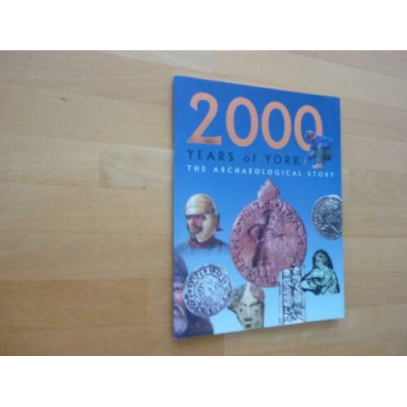 2000 years of York The archaeological story 1999 York